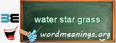 WordMeaning blackboard for water star grass